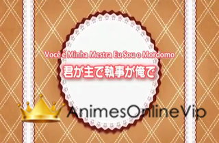 Kimi Ga Aruji De Shitsuji Ga Ore De  - Episódio 1