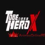 To Be Hero X Dublado