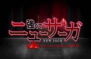 Tsuyokute New Saga - Episódio 10